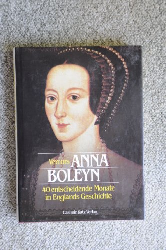 Stock image for Anna Boleyn. 40 entscheidende Monate in Englands Geschichte for sale by Wonder Book