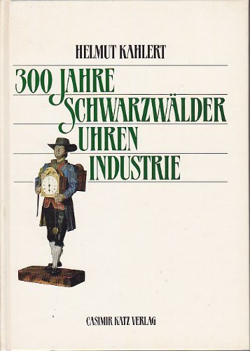 Beispielbild fr 300 Jahre Schwarzwlder Uhrenindustrie zum Verkauf von HISPANO ALEMANA Libros, lengua y cultura