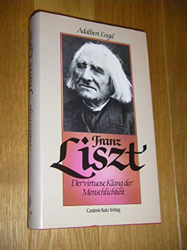 Beispielbild fr Franz Liszt. Der virtuose Klang der Menschlichkeit. zum Verkauf von Bojara & Bojara-Kellinghaus OHG