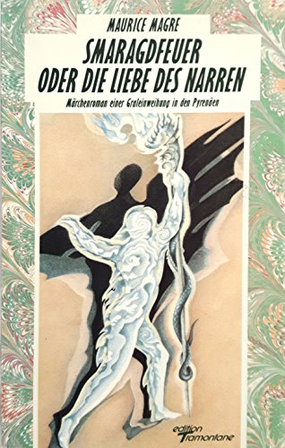 Stock image for Smaragdfeuer oder die Liebe des Narren. Mrchenroman einer Graleinweihung in den Pyrenen for sale by medimops