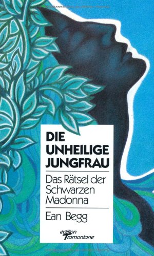 Stock image for Die Unheilige Jungfrau. Das Rtsel der schwarzen Madonna for sale by medimops