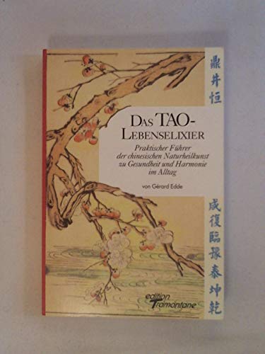 Imagen de archivo de Das TAO-Lebenselixier. Praktischer Fhrer der chinesischen Naturheilkunst zu Gesundheit und Harmonie im Alltag a la venta por medimops