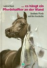 Stock image for . es hngt ein Pferdehalfter an der Wand. Berhmte Pferde und ihre Geschichte for sale by medimops