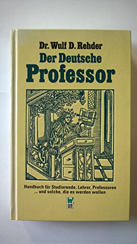 Imagen de archivo de Der deutsche Professor. Handbuch fr Studierende, Lehrer, Professoren . und solche, die es werden wollen. a la venta por Antiquariat Bookfarm