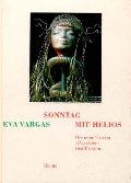 Stock image for Sonntag mit Helios. Die neue Eva im 'Paradies von Morgen' for sale by Versandantiquariat Felix Mcke