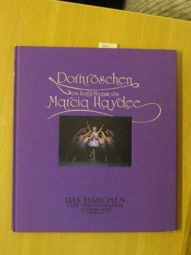 Dornröschen. Ein Ballettraum von Marcia Haydee. In den Kostümen und Bühnenbildern von Jürgen Rose.