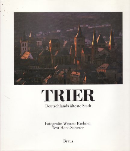 Imagen de archivo de Trier:Deutschlands Alteste Stadt a la venta por HPB Inc.