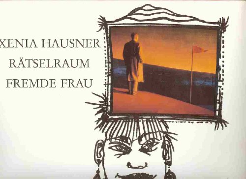 Xenia Hausner - Rätselraum Fremde Frau