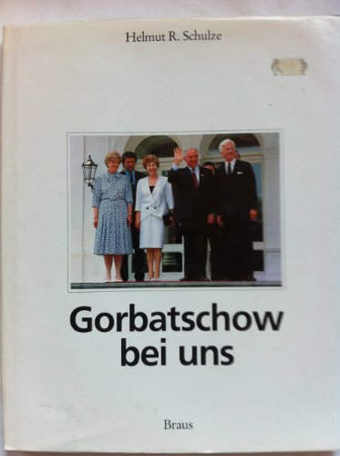 Gorbatschow bei uns -- - Der erfahrene & erfolgreiche Bildjournalist zeichnet als Augenzeuge mit ...