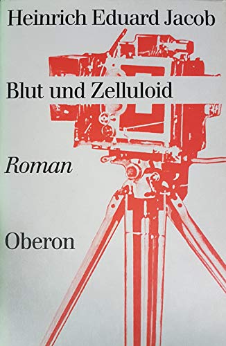 Blut und Zelluloid: Roman. Nachw. Hans J. Schütz. - Heinrich Eduard, Jacob