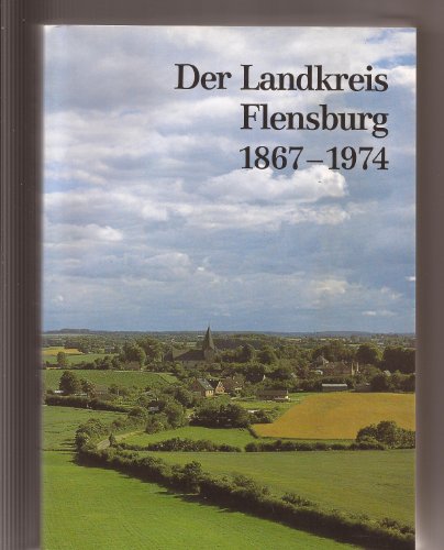 Beispielbild fr Der Landkreis Flensburg 1867-1974: Ein preussischer Landkreis in Schleswig-Holstein. Teil 2 zum Verkauf von medimops