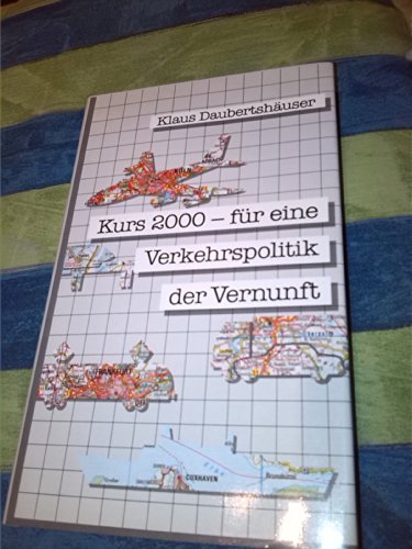 Kurs 2000 - für eine Verkehrspolitik der Vernunft.