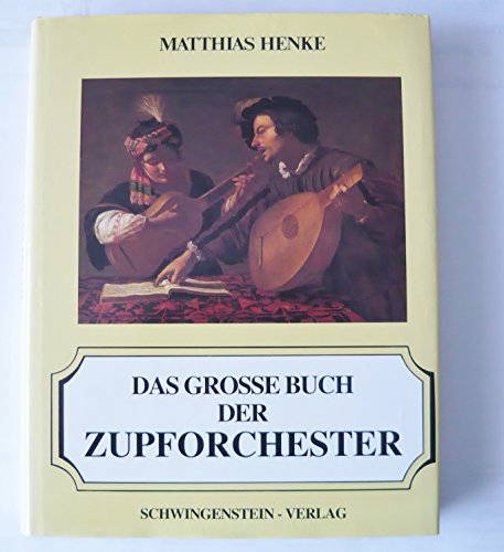 Das Grosse Buch der Zupforchester. (Hrsg.v. Bund Dt.Zupfmusiker).