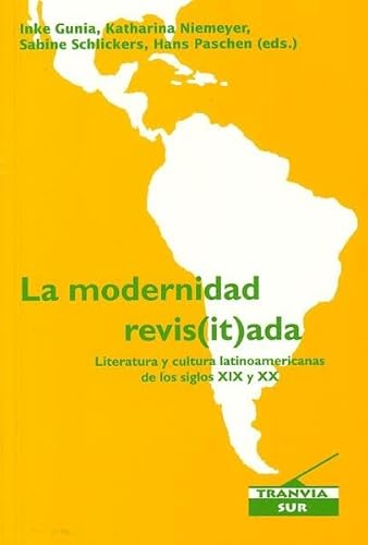9783925867484: La modernidad revis(it)ada: Literatura y cultura latinoamericanas de los siglos XIX y XX : estudios en homenaje a Klaus Meyer-Minnemann (Reihe "Tranva Sur")