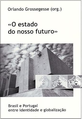 O estado do nosso futuro: Brasil e Portugal entre identidade e globalização