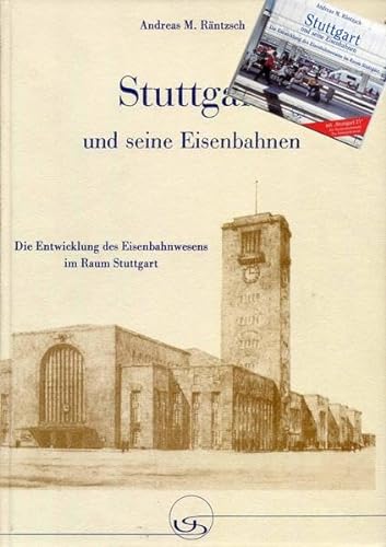 "Stuttgart und seine Eisenbahnen" incl. CD-Rom-Edition: Die Entwicklung des Eisenbahnwesens im Raum Stuttgart