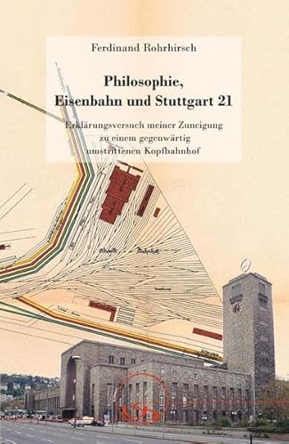 9783925887314: Philosophie, Eisenbahn und Stuttgart 21