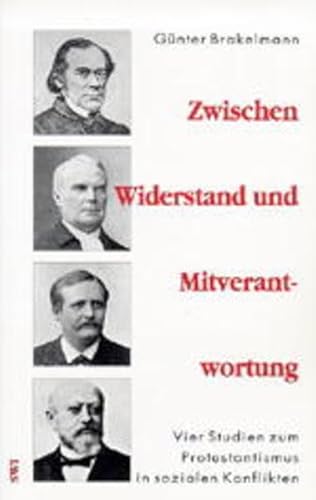 Stock image for Zwischen Widerstand und Mitverantwortung: Vier Studien zu Protestantismus in sozialen Konflikten for sale by medimops