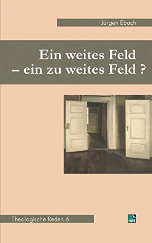 Imagen de archivo de Theologische Reden / Ein weites Feld - ein zu weites Feld?: Theologische Reden 6 a la venta por medimops