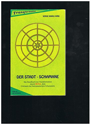 Stock image for Der Stadt-Schamane. Ein Handbuch zur Transformation durch HUNA, dem Urwissen der hawaiianischen Schamanen for sale by medimops