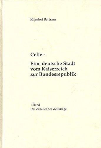 Beispielbild fr Celle - Eine deutsche Stadtvom Kaiserreich zur Bundesrepublik zum Verkauf von Celler Versandantiquariat