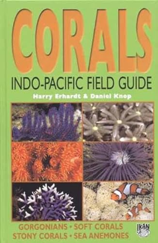 9783925919695: Corals: Indo-Pacific Field Guide - Gorgonians, Soft Corals, Stony Corals, Sea Anemones