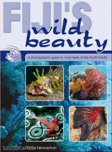 Fiji's Wild Beauty - a photographic guide to coral reefs of the South Pacific
