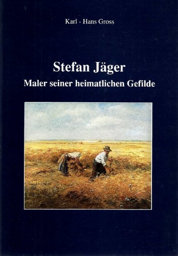 9783925921117: Stefan Jger: Maler seiner heimatlichen Gefilde: Aus seinem Leben und Werk (Donauschwbische Kunst- und Geschichtsreihe Band 1)