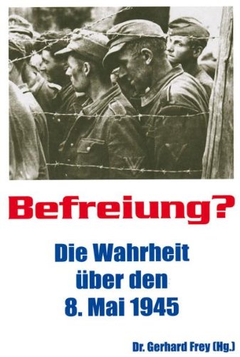 Beispielbild fr Befreiung?: Die Wahrheit ber den 8. Mai 1945 zum Verkauf von medimops