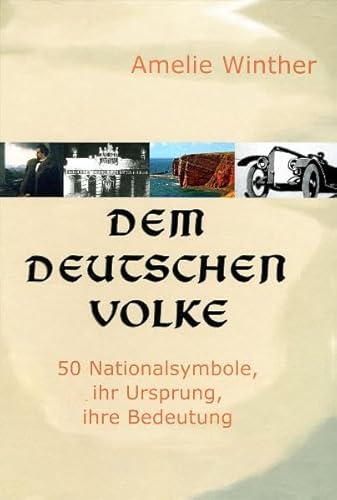 Beispielbild fr Dem deutschen Volke : 50 Nationalsymbole, ihr Ursprung, ihre Bedeutung. zum Verkauf von Antiquariat Harry Nimmergut