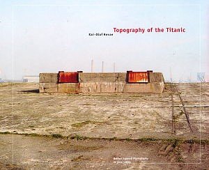 Stock image for Topography of the Titanic (A FIRST PRINTING) for sale by S.Carter