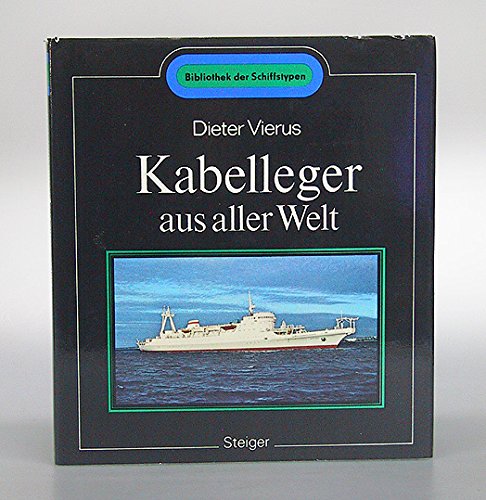 Stock image for Kabelleger aus aller Welt. Bibliothek der Schiffstypen for sale by Bernhard Kiewel Rare Books