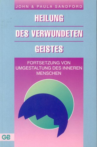 Stock image for Heilung des verwundeten Geistes. Fortsetzung von Umgestaltung des inneren Menschen for sale by medimops