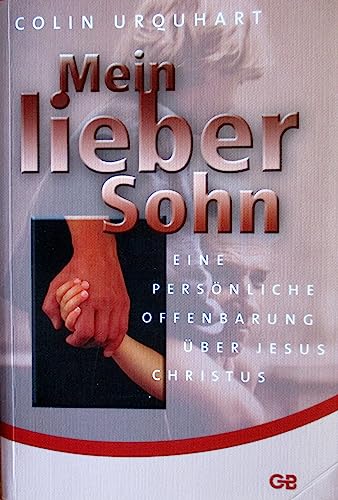 Stock image for Mein lieber Sohn: Eine persnliche Offenbarung ber Jesus Christus for sale by Versandantiquariat Dirk Buchholz