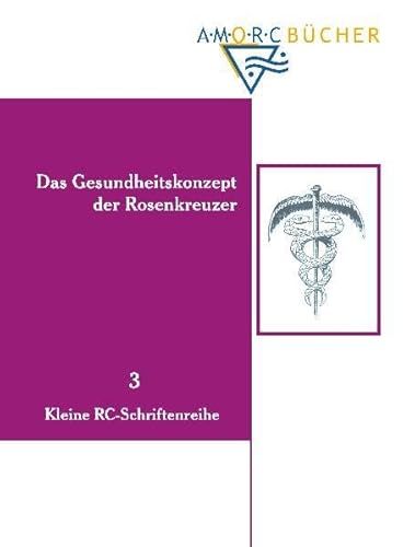 Beispielbild fr Das Gesundheitskonzept der Rosenkreuzer: Kleine RC-Schriftenreihe - RCS 3 zum Verkauf von medimops