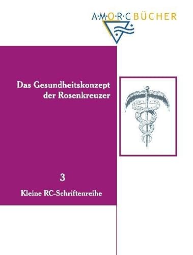 Stock image for Das Gesundheitskonzept der Rosenkreuzer: Kleine RC-Schriftenreihe - RCS 3 for sale by medimops