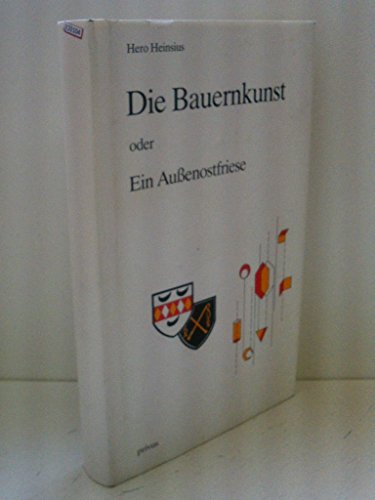 Die Bauernkunst oder Ein Aussenostfriese: Roman - Heinsius, Hero