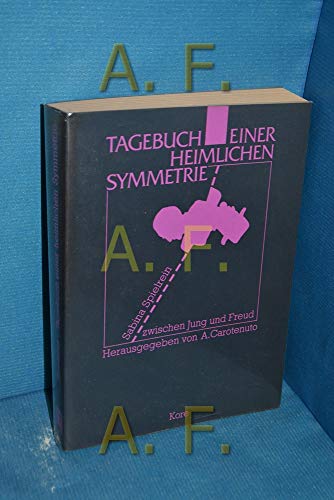 Tagebuch einer heimlichen Symmetrie. Sabina Spielrein zwischen Jung und Freud. Hrsg. von Aldo Carotenuto. - Spielrein, Sabina/Jung, C. G./Freud, Sigmund