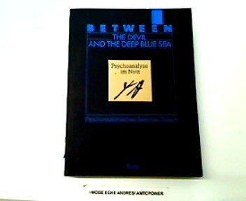 Between the devil and the deep blue sea. Psychoanalyse im Netz (Psychoanalytisches Seminar Zürich).