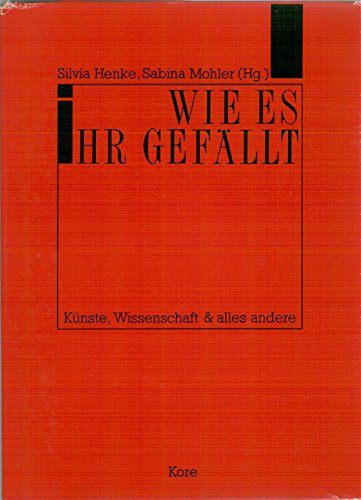 9783926023292: Wie es ihr gefllt. Knste, Wissenschaft & alles andere.