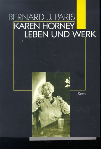 Karen Horney : Leben und Werk. Aus dem Amerikanischen von Ulrike Stopfel. - Paris, Bernard J.