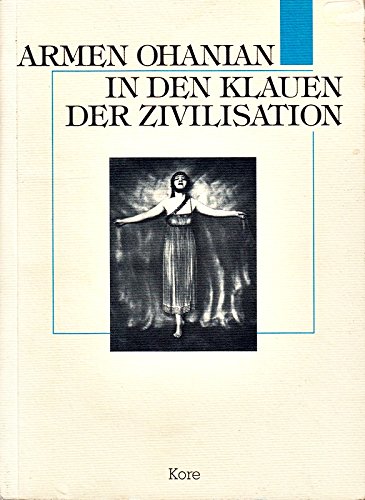 In den Klauen der Zivilisation. [Aus dem Franz. von Ernst Richard Eckert] - Ohanian, Armen