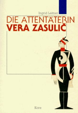 Beispielbild fr Die Attentterin Vera Zasulic, zum Verkauf von modernes antiquariat f. wiss. literatur