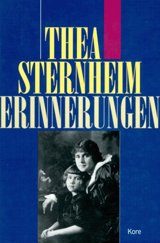 Erinnerungen Thea Sternheim. Hrsg. von Helmtrud Mauser in Verbindung mit Traute Hensch - Sternheim, Thea