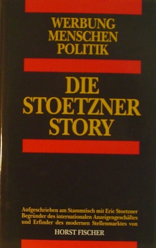 Stock image for Die Stoetzner Story. Werbung, Menschen, Politik Fischer, Horst for sale by tomsshop.eu