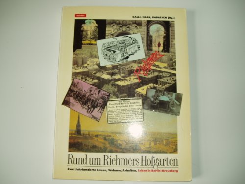 9783926028198: Rund um Riehmers Hofgarten. Zwei Jahrhunderte Bauen, Wohnen, Arbeiten, Leben in Berlin-Kreuzberg