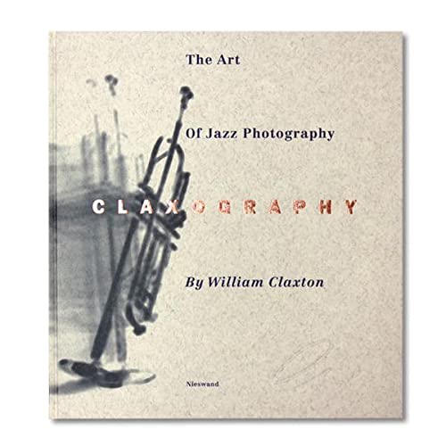 9783926048677: Claxography: The Art of Jazz Photography