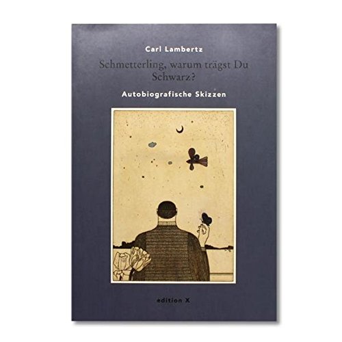 Beispielbild fr Schmetterling, warum trgst Du Schwarz?: Autobiografische Skizzen (edition X) zum Verkauf von Buecherhof
