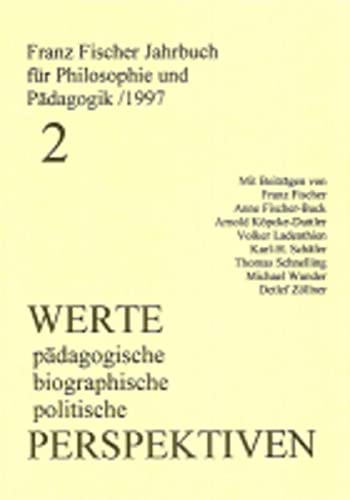 Beispielbild fr Werte - pdagogische, biographische, politische Perspektiven : Franz Fischer Jahrbuch fr Philosophie und Pdagogik 1997 zum Verkauf von Buchpark