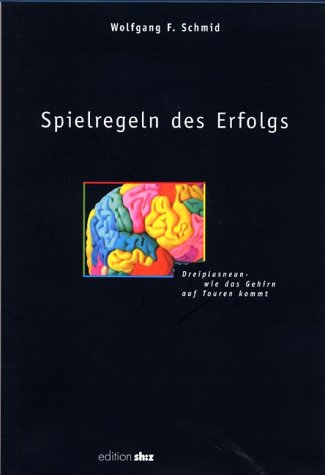 9783926055460: Spielregeln des Erfolgs - Dreiplusneun-wie das Gehirn auf Touren kommt (Livre en allemand)